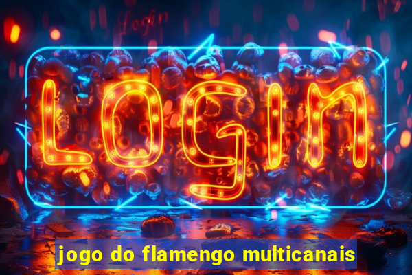 jogo do flamengo multicanais